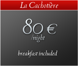 La Cachotiere : 60  / night, breakfast included