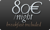 80 €/night, breakfast included
